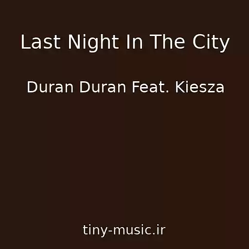 کاور آهنگ Last Night In The City از Duran Duran Feat. Kiesza