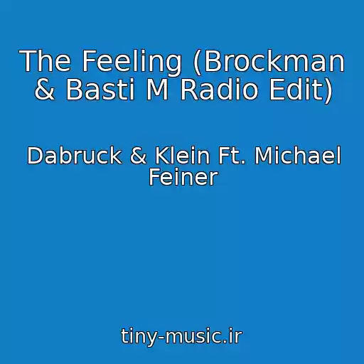 کاور آهنگ The Feeling (Brockman & Basti M Radio Edit) از Dabruck & Klein Ft. Michael Feiner