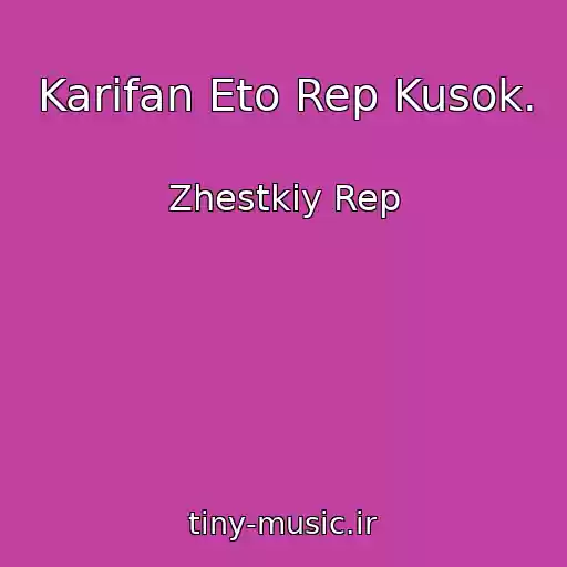 کاور آهنگ Karifan Eto Rep Kusok. از Zhestkiy Rep