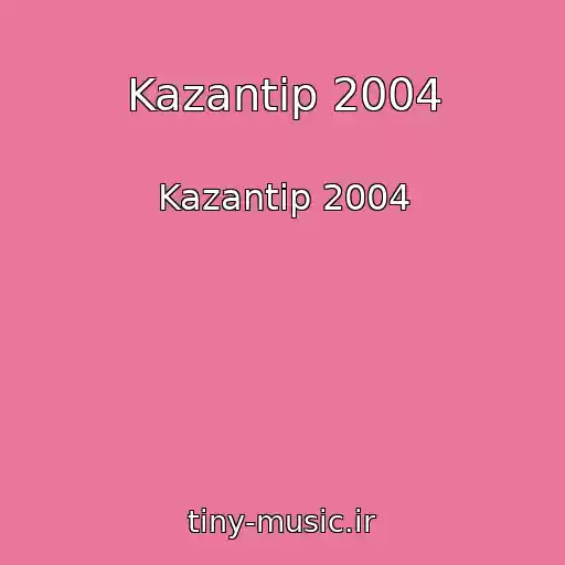 کاور آهنگ Kazantip 2004 از Kazantip 2004
