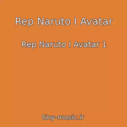 کاور آهنگ Rep Naruto I Avatar از Rep Naruto I Avatar 1