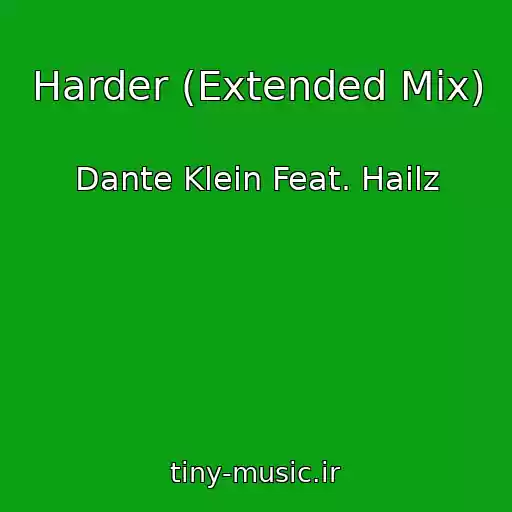 کاور آهنگ Harder (Extended Mix) از Dante Klein Feat. Hailz