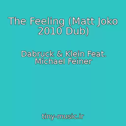 کاور آهنگ The Feeling (Matt Joko 2010 Dub) از Dabruck & Klein Feat. Michael Feiner