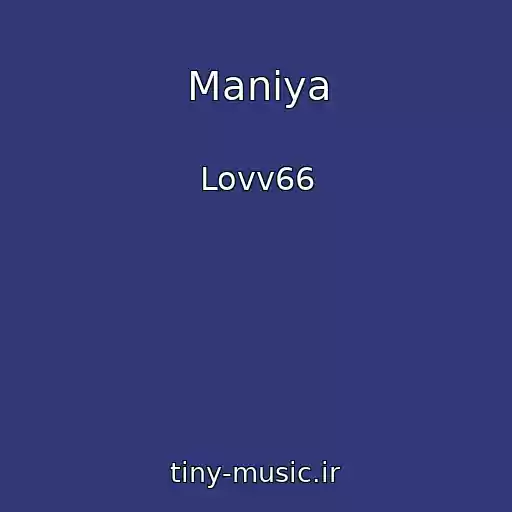 کاور آهنگ Maniya از Lovv66