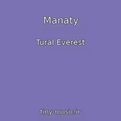 کاور آهنگ Manaty از Tural Everest