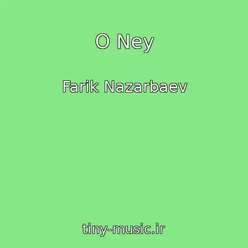 کاور آهنگ O Ney از Farik Nazarbaev