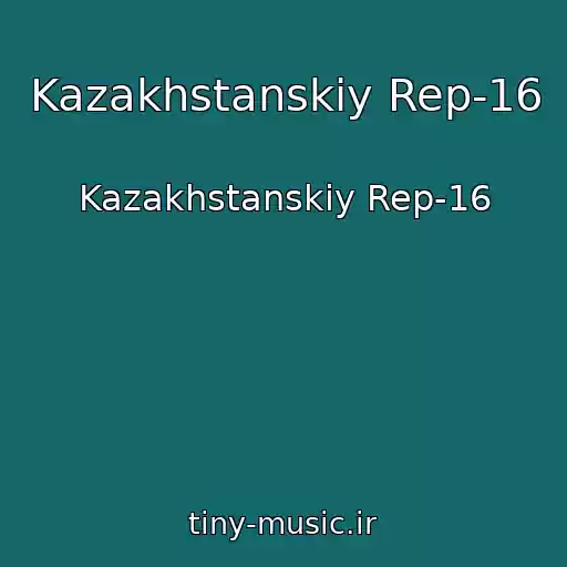 کاور آهنگ Kazakhstanskiy Rep-16 از Kazakhstanskiy Rep-16