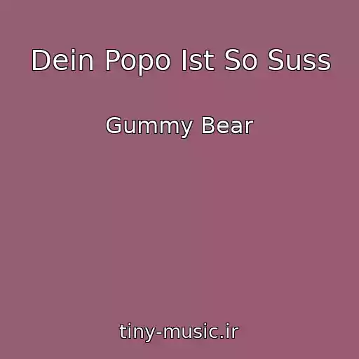 کاور آهنگ Dein Popo Ist So Suss از Gummy Bear