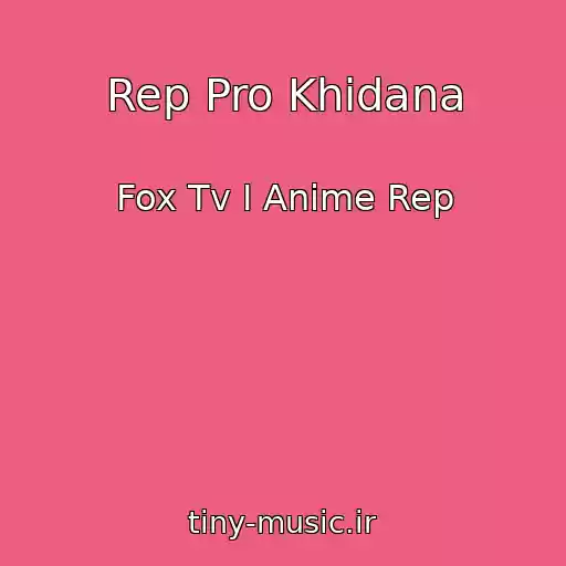 کاور آهنگ Rep Pro Khidana از Fox Tv I Anime Rep