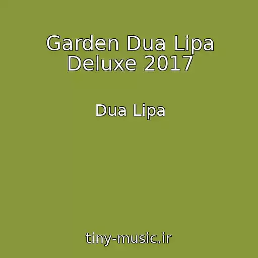 کاور آهنگ Garden Dua Lipa Deluxe 2017 از Dua Lipa