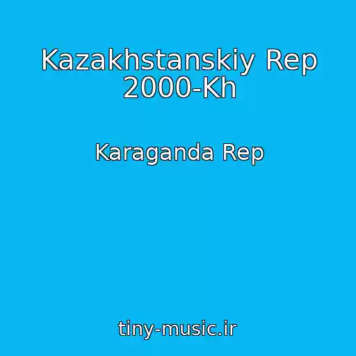 کاور آهنگ Kazakhstanskiy Rep 2000-Kh از Karaganda Rep