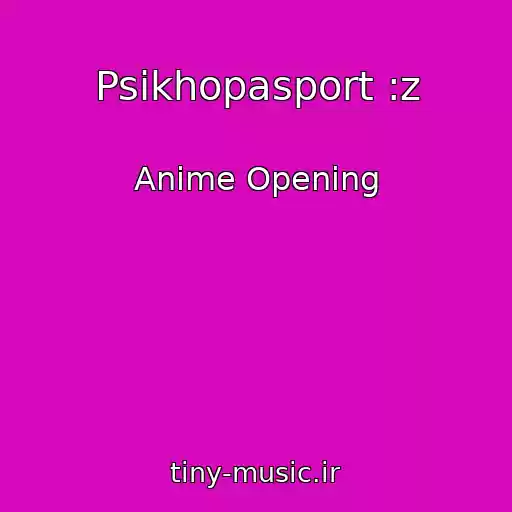 کاور آهنگ Psikhopasport :z از Anime Opening