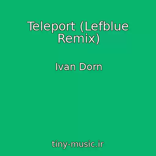 کاور آهنگ Teleport (Lefblue Remix) از Ivan Dorn
