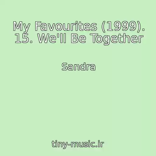 کاور آهنگ My Favourites (1999). 15. We'll Be Together از Sandra