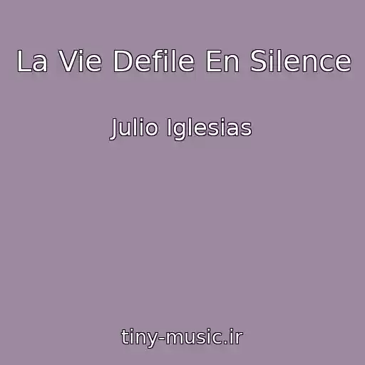 کاور آهنگ La Vie Defile En Silence از Julio Iglesias
