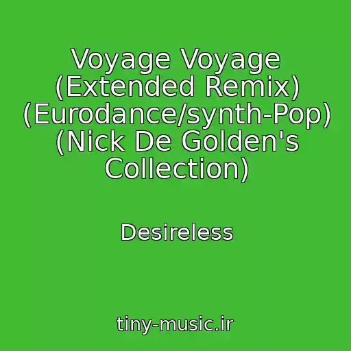 کاور آهنگ Voyage Voyage (Extended Remix) (Eurodance/synth-Pop) (Nick De Golden's Collection) از Desireless