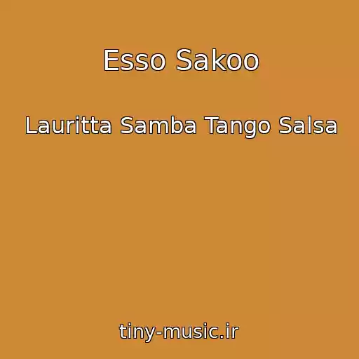 کاور آهنگ Esso Sakoo از Lauritta Samba Tango Salsa