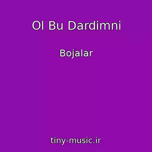 کاور آهنگ Ol Bu Dardimni از Bojalar