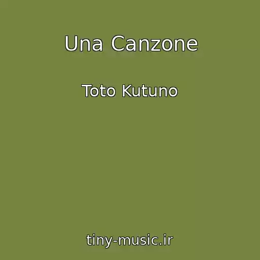 کاور آهنگ Una Canzone از Toto Kutuno