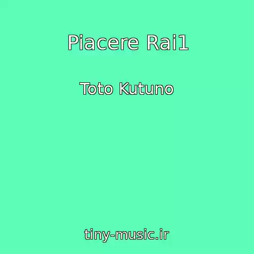 کاور آهنگ Piacere Rai1 از Toto Kutuno