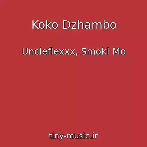 کاور آهنگ Koko Dzhambo از Uncleflexxx, Smoki Mo