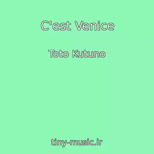 کاور آهنگ C'est Venice از Toto Kutuno