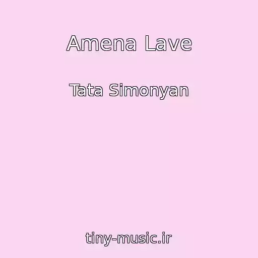 کاور آهنگ Amena Lave از Tata Simonyan