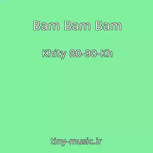 کاور آهنگ Bam Bam Bam از Khity 80-90-Kh