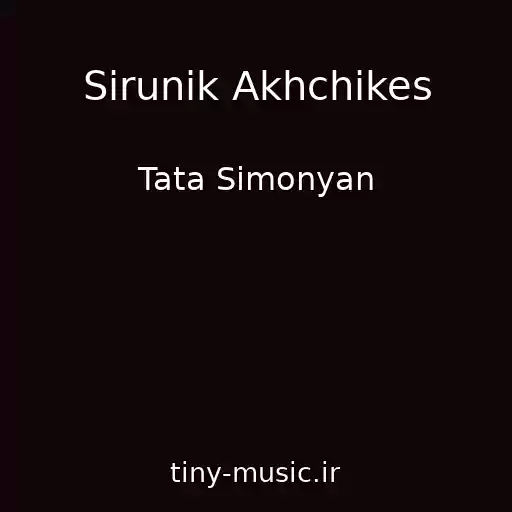 کاور آهنگ Sirunik Akhchikes از Tata Simonyan