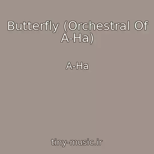 کاور آهنگ Butterfly (Orchestral Of A-Ha) از A-Ha