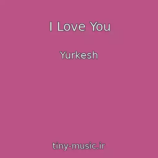 کاور آهنگ I Love You از Yurkesh