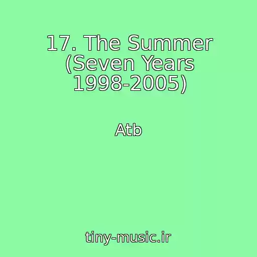 کاور آهنگ 17. The Summer (Seven Years 1998-2005) از Atb