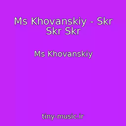 کاور آهنگ Ms Khovanskiy - Skr Skr Skr از Ms Khovanskiy