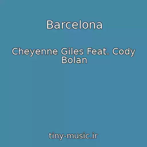 کاور آهنگ Barcelona از Cheyenne Giles Feat. Cody Bolan