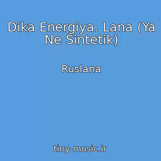 کاور آهنگ Dika Energіya. Lana (Ya Ne Sintetik) از Ruslana