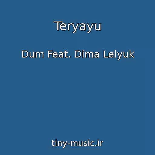 کاور آهنگ Teryayu از Dum Feat. Dima Lelyuk