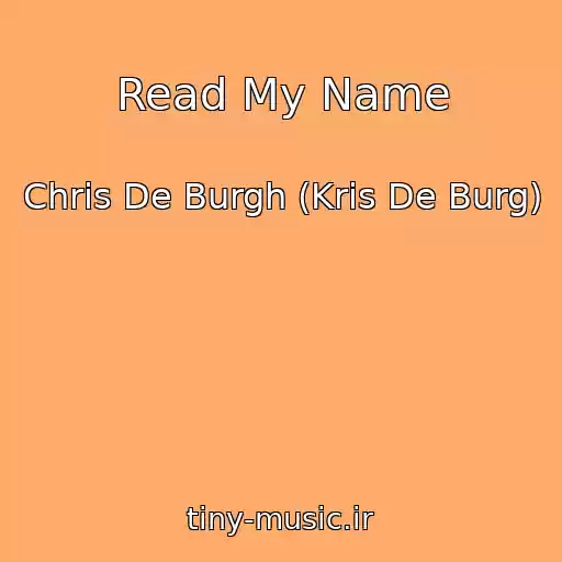 کاور آهنگ Read My Name از Chris De Burgh (Kris De Burg)