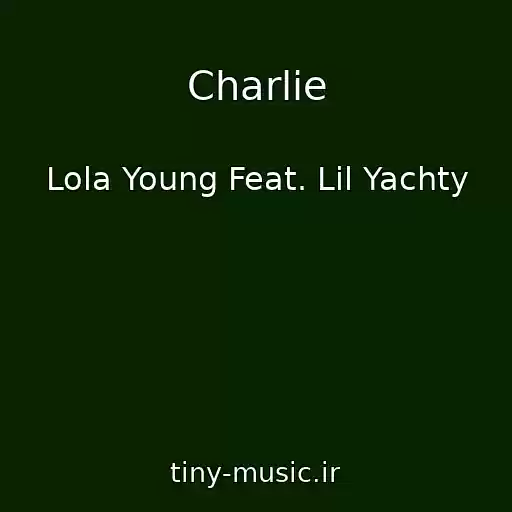 کاور آهنگ Charlie از Lola Young Feat. Lil Yachty
