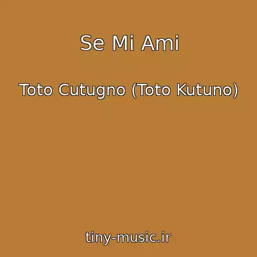 کاور آهنگ Se Mi Ami از Toto Cutugno (Toto Kutuno)