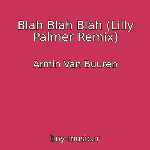 کاور آهنگ Blah Blah Blah (Lilly Palmer Remix) از Armin Van Buuren