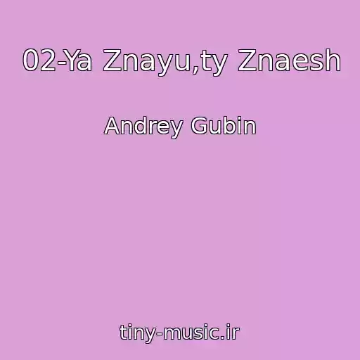 کاور آهنگ 02-Ya Znayu,ty Znaesh از Andrey Gubin