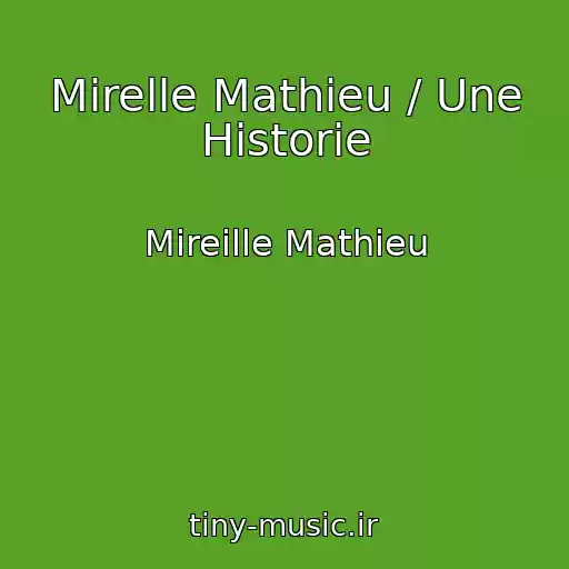 کاور آهنگ Mirelle Mathieu / Une Historie از Mireille Mathieu