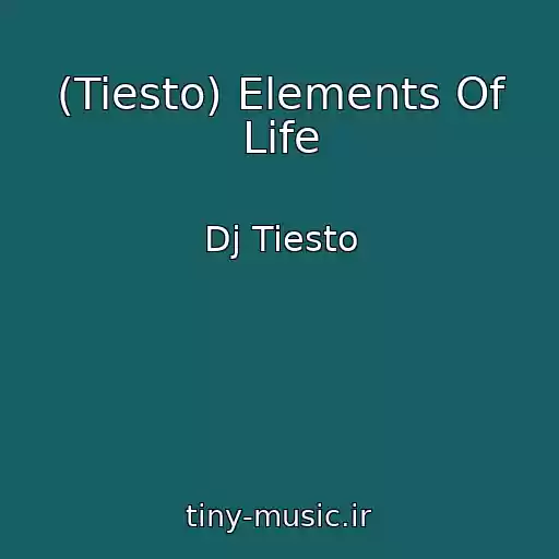 کاور آهنگ (Tiesto) Elements Of Life از Dj Tiesto