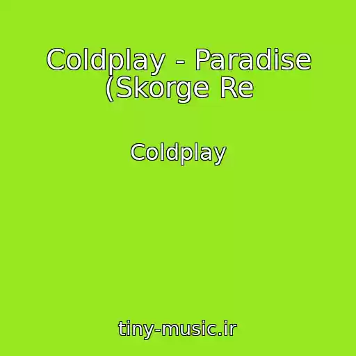 کاور آهنگ Coldplay - Paradise (Skorge Re از Coldplay
