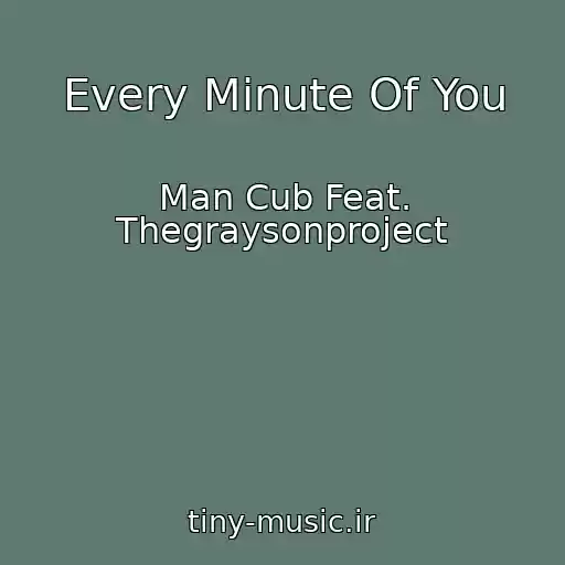 کاور آهنگ Every Minute Of You از Man Cub Feat. Thegraysonproject