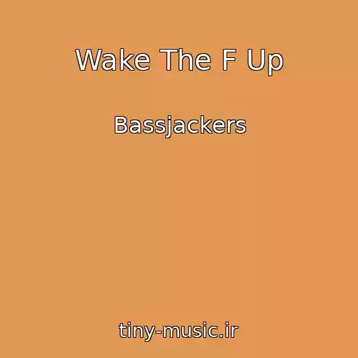 کاور آهنگ Wake The F Up از Bassjackers