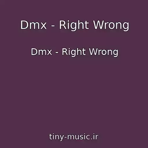 کاور آهنگ Dmx - Right Wrong از Dmx - Right Wrong