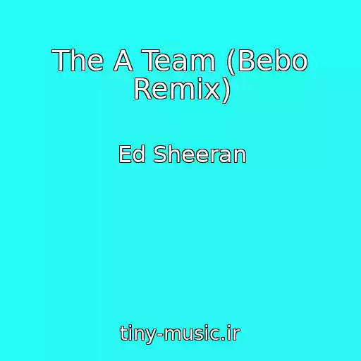 کاور آهنگ The A Team (Bebo Remix) از Ed Sheeran