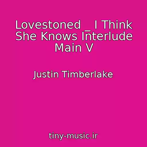 کاور آهنگ Lovestoned _ I Think She Knows Interlude Main V از Justin Timberlake