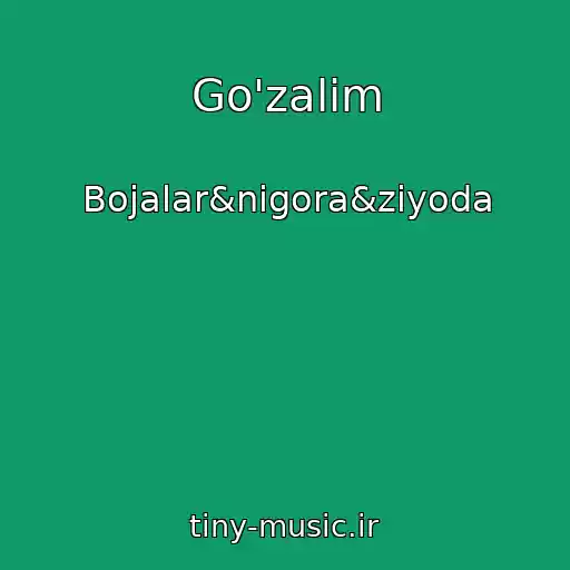 کاور آهنگ Go'zalim از Bojalar&nigora&ziyoda